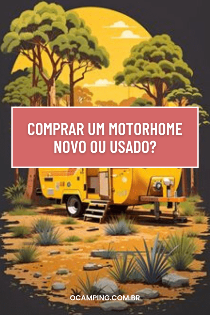 Comprar um Motorhome novo ou usado