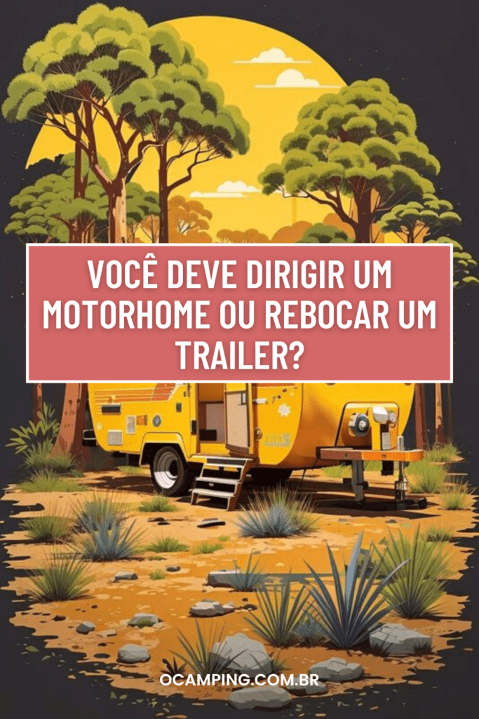 Você deve dirigir um motorhome ou rebocar um trailer